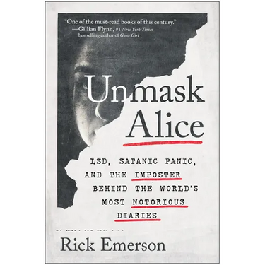 Unmask Alice: Lsd, Satanic Panic, and the Imposter Behind the World's Most Notorious Diaries