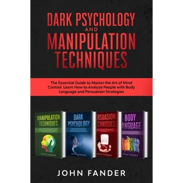 DARK PSYCHOLOGY and MANIPULATION TECHNIQUES: This Book Includes: The Essential Guide to Master the Art of Mind Control. Learn How to Analyze People wi