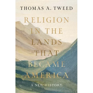 Religion in the Lands That Became America: A New History