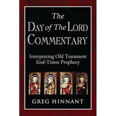 The Day of The Lord Commentary: Interpreting Old Testament End-Times Prophecy