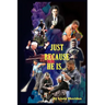Just Because He Is...