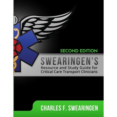 Swearingen's Resource and Study Guide for Critical Care Transport Clinicians, 2nd Edition