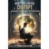 How YOU Can Use ChatGPT
