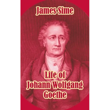 Life of Johann Wolfgang Goethe