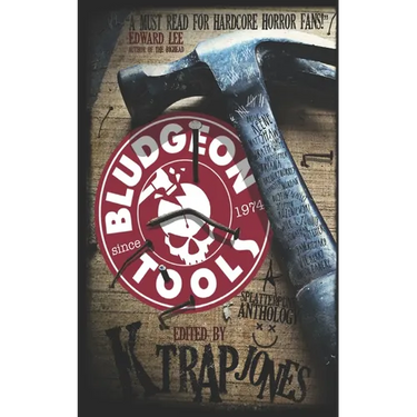 Bludgeon Tools: Splatterpunk Anthology