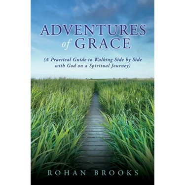 Adventures of Grace: (A Practical Guide to Walking Side by Side with God on a Spiritual Journey)