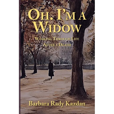 Oh. I'm a Widow: Working Through Life After a Death