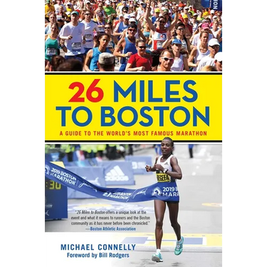 26 Miles to Boston: A Guide to the World's Most Famous Marathon
