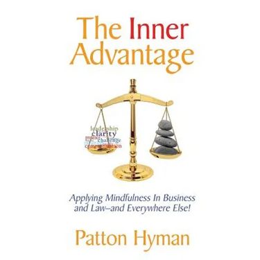 The Inner Advantage: Applying Mindfulness in Business and Law...and Everywhere Else!