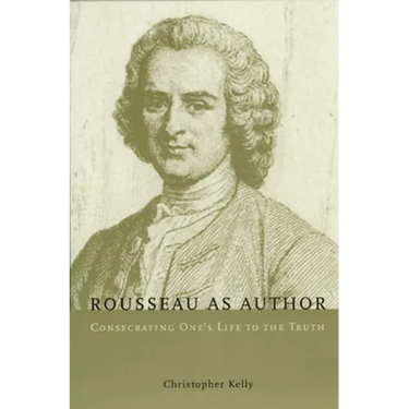Rousseau as Author: Consecrating One's Life to the Truth