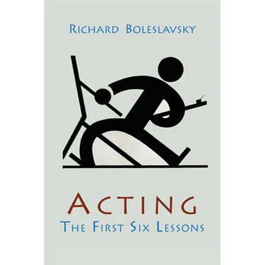 Acting; The First Six Lessons