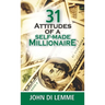31 Attitudes of a Self-Made Millionaire