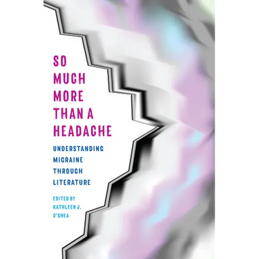 So Much More Than a Headache: Understanding Migraine through Literature