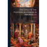 The Lives Of The Painters, Sculptors & Architects