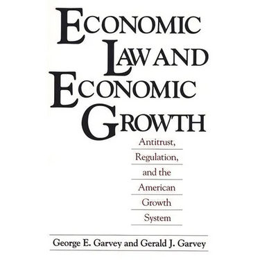 Economic Law and Economic Growth: Antitrust, Regulation, and the American Growth System