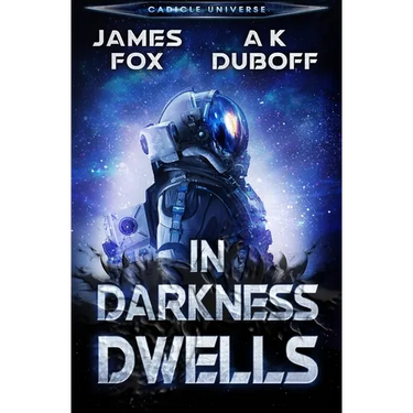 In Darkness Dwells: A Cadicle Sci-Fi Horror Thriller