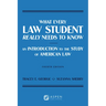What Every Law Student Really Needs to Know: An Introduction to the Study of American Law