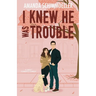 I Knew He Was Trouble