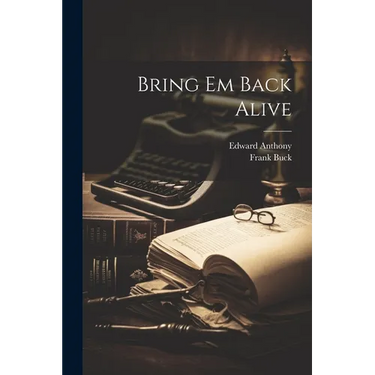 Bring Em Back Alive