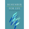 Remember for Life: Holocaust Survivors' Stories of Faith and Hope