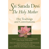 Sri Sarada Devi, the Holy Mother: Her Teachings and Conversations