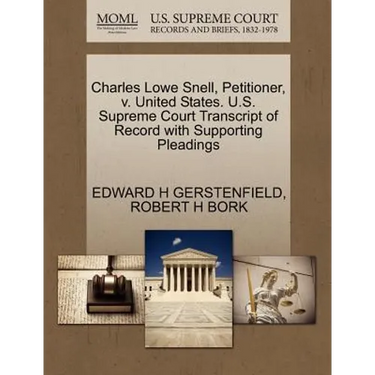Charles Lowe Snell, Petitioner, V. United States. U.S. Supreme Court Transcript of Record with Supporting Pleadings