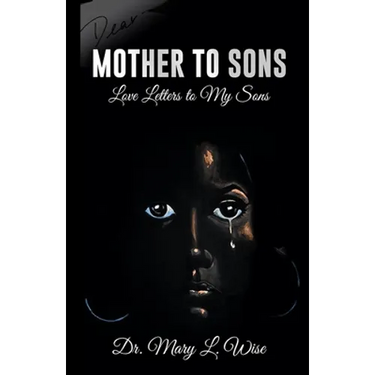 Mother to Sons: Love Letters to My Sons