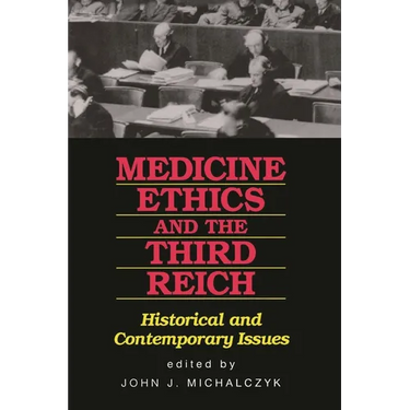 Medicine, Ethics, and the Third Reich: Historical and Contemporary Issues