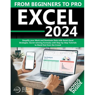 Excel: From Beginners to Pro Simplify your Work and Dominate Data with Smart Excel Strategies Secret winning Formulas with St