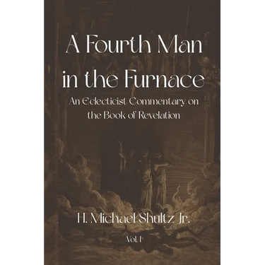 A Fourth Man in the Furnace: An Eclecticist Commentary on the Book of Revelation