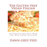 The Gluten-Free Vegan Italian: Authentic Recipes from The New Dawn Kitchen