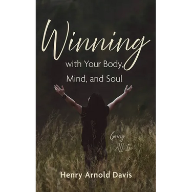 Winning with Your Body, Mind, and Soul: Going All in