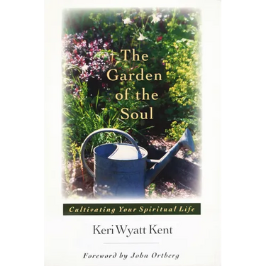 The Garden of the Soul: Cultivating Your Spiritual Life