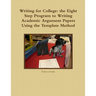 Writing for College: the Eight Step Program to Writing Academic Argument Papers Using the Template Method