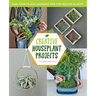 Creative Houseplant Projects: Easy Crafts and Growing Tips for Indoor Plants