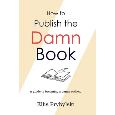 How to Publish the Damn Book