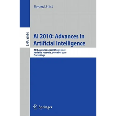 AI 2010: Advances in Artificial Intelligence: 23rd Australasian Joint Conference, Adelaide, Australia, December 7-10, 2010. Proceedings