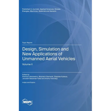 Design, Simulation and New Applications of Unmanned Aerial Vehicles: Volume II