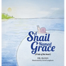 A Snail Named Grace: (A tale of the heart)