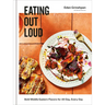 Eating Out Loud: Bold Middle Eastern Flavors for All Day, Every Day: A Cookbook