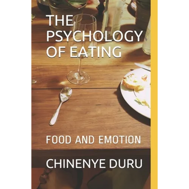 The Psychology of Eating: Food and Emotion