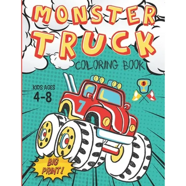 Monster Truck Coloring Book Kids Ages 4-8 Big Print !: 60 Unique Drawing of Monster Truck, Cars, Trucks, Мuscle cars, SUVs, Supercars and more p