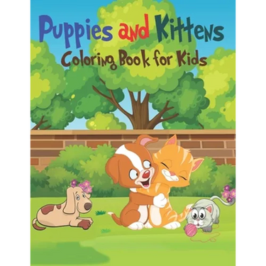Puppies & Kittens Coloring Book for Kids: Amazing Playful Puppies and Cute Kittens Designs for Kids Aged 4-6 to Color