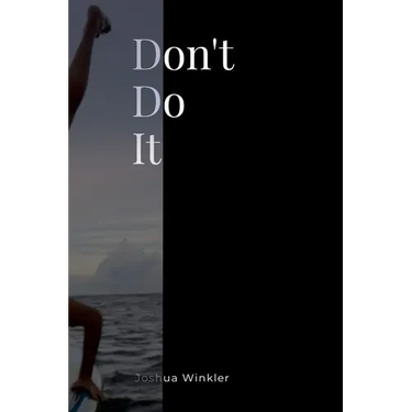 Don't Do It
