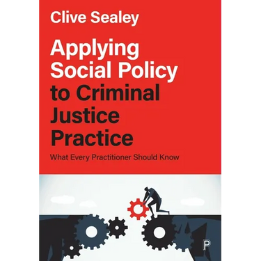 Applying Social Policy to Criminal Justice Practice: What Every Practitioner Should Know