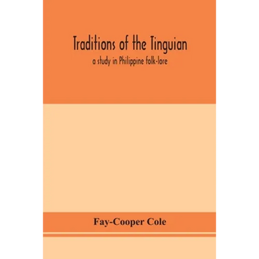Traditions Of The Tinguian: A Study In Philippine Folk-Lore