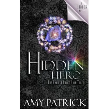 Hidden Hero, Book 3 of the Ancient Court Trilogy: A Hidden Novel