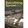 Retrofitting Sprawl: Addressing Seventy Years of Failed Urban Form