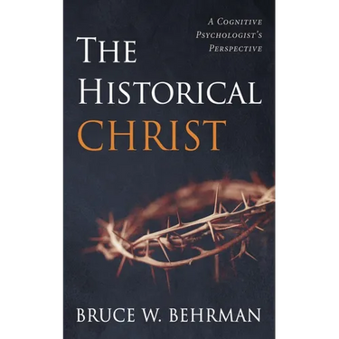 The Historical Christ: A Cognitive Psychologist's Perspective