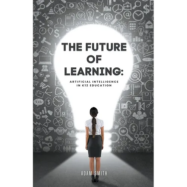 The Future of Learning: Artificial Intelligence in K12 Education